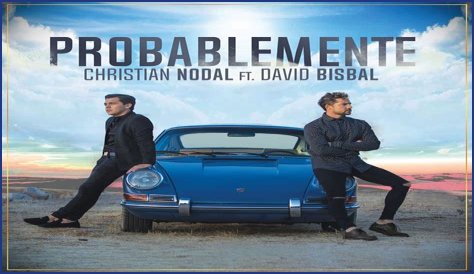 Lyrics & Translations of Probablemente by David Bisbal & Christian Nodal